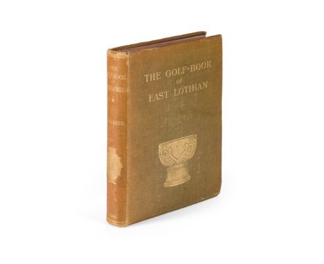 Kerr, John The Golf-Book of East Lothian Edinburgh: T. and A. Constable, 1896. 8vo, number 255 of 500 copies, signed by the a