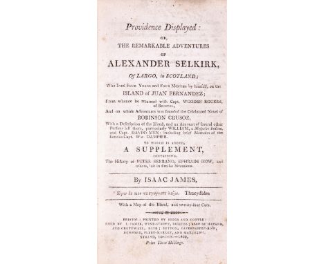 Shipwreck.- James (Isaac)&nbsp;Providence Displayed: or, the Remarkable Adventures of&nbsp;Alexander&nbsp;Selkirk...who lived