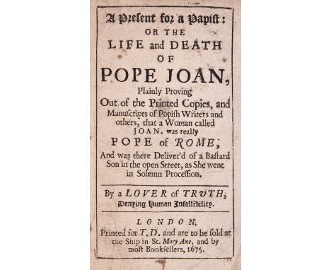 Catholics.- [Cooke (Alexander)] A Present for a Papist: or The Life and Death of Pope Joan, lacking engraved frontispiece but