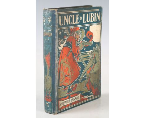 ROBINSON, W. Heath. Uncle Lubin. London: Grant Richards, 1902. First edition, small 4to (202 x 153mm.) Numerous illustrations