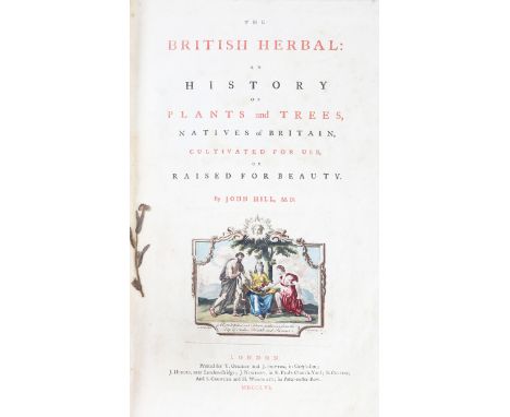 HILL, John. The British Herbal: an History of Plants and Trees, Natives of Britain, Cultivated for Use, or Raised For Beauty.