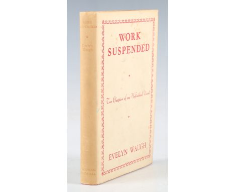 WAUGH, Evelyn. Work Suspended, Two Chapters of an Unfinished Novel. London: Chapman &amp; Hall, 1942. First edition, limited 