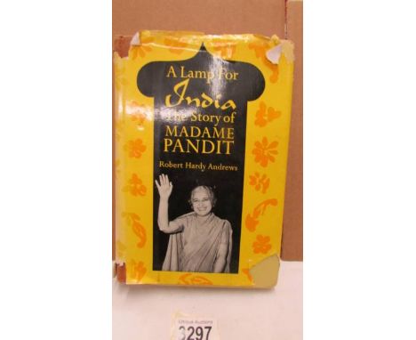 A Lamp for India, The Story of Madame Pandit by Robert Hardy Andrews, signed by the author.
