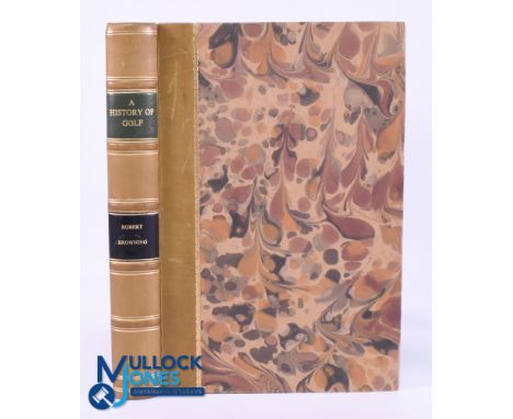 Browing, Robert - "A History of Golf - The Royal &amp; Ancient Game" 1st ed 1955 rebound in half leather, gilt title to ribbe