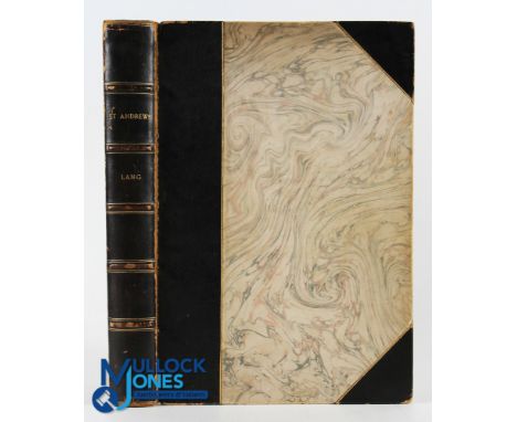 1893 St Andrews by Andrew Lang, large paper ltd ed No.60 of 107 copies. A scarce first edition of this work of localised Scot