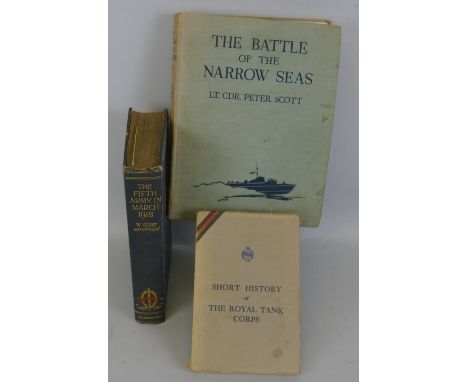 Scott Lt.Cdr.Peter; The Battle of The Narrow Seas 1945, Sparrow W. Shaw: The Fifth Army in March 1918. 1921; and a Short Hist