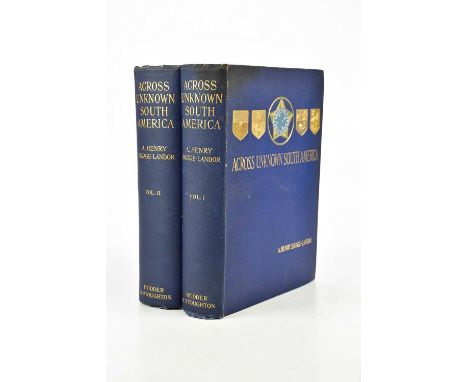 SAVAGE-LANDOR (A. HENRY), ACROSS UNKNOWN SOUTH AMERICA, two vols, portrait frontis and black and white illustrations, blue cl