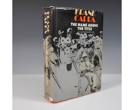 This first printing of The Name Above the Title is the autobiography of legendary Hollywood director Frank Capra, known for c