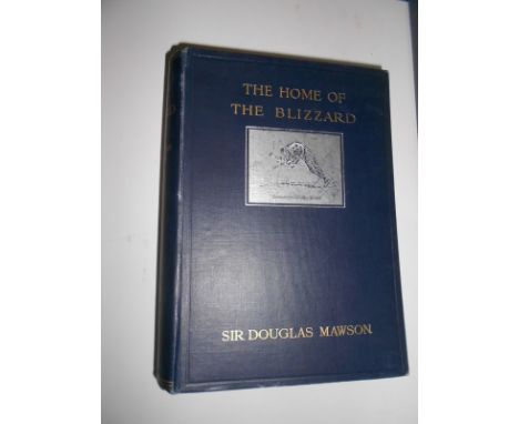 MAWSON (Sir Douglas) The Home of the Blizzard, two volumes, London: William Heinemann, 1915, first edition, 3 maps in pocket 