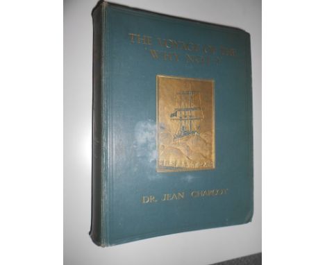 CHARCOT (Jean) The Voyage of the 'Why Not?' in the Antarctic, first edition, Hodder and Stoughton [no date], with folding pan