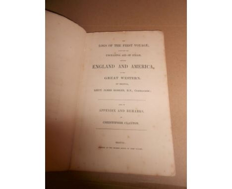 HOSKEN (James) The Logs of the First Voyage Made with the Unceasing Aid of Steam, between England and America, by the Great W