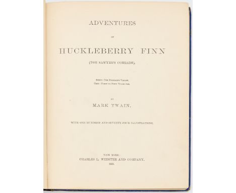 TWAIN, MARKThe Adventures of Huckleberry Finn. New York: Charles L. Webster and Company, 1885. First edition in publisher's b