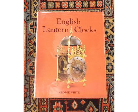 George White - English Lantern Clocks, 1989, Antiques Collectors' Club, with dust jacket