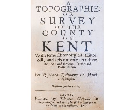 Kilburne (Richard). A Topographie, or Survey of the County of Kent. With some chronological, historicall, and other matters t