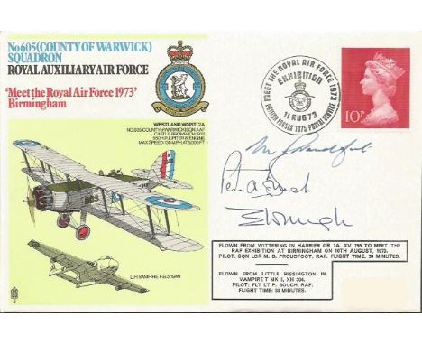 WW2 ace Air Cdre E Wright, Sqdn Ldr M Proudfoot, Flt Lt P Bouch signed no 605 sqdn meet the royal air force 1973 cover. Good 