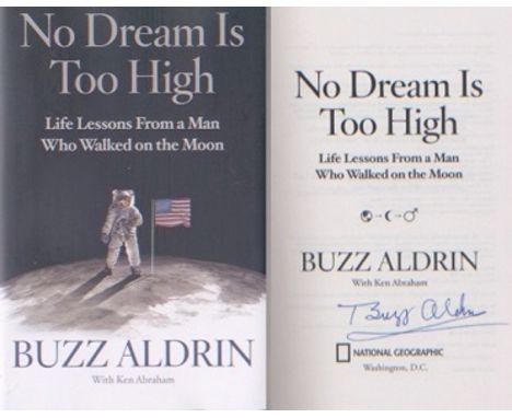 Apollo 11 Buzz Aldrin First Moonlanding. Signed American first edition of Buzz Aldrin s latest book, No Dream Is To High. Unr