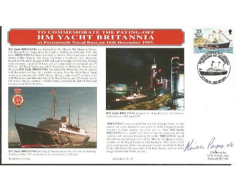 Keith Payne VC signed 1997 Royal Yacht Britannia official Navy cover Series 4, no 45. Only 45 issued. Good Condition. All sig