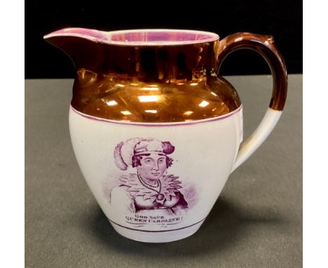 A "Green Bag Crew" Queen Caroline commemorative jug, printed in puce with  portrait inscribed "God Save Queen Caroline!" the 