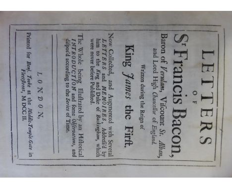 Bacon (Francis) Letters of Sr Francis Bacon, Baron of Verulam .... Written During the Reign of King James the First ..., 1702