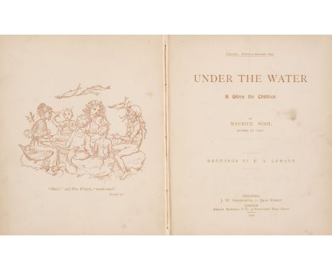 Noel (Maurice). Under the Water, a story for Children, drawings by E. A. Lemann, Bristol: J. W. Arrowsmith &amp; London: Simp