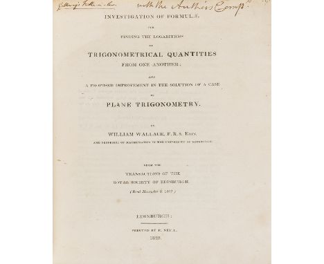 NO RESERVE Mathematics.- Wallace (William) Investigation of Formulae, for finding the Logarithms of Trigonometrical Quantitie