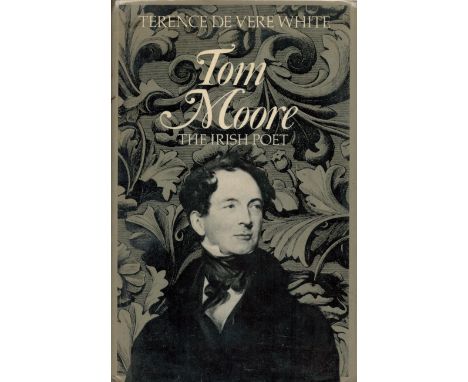 Tom Moore The Irish Poet by Terence De Vere White Hardback Book 1977 First Edition published by Hamish Hamilton Ltd some agei