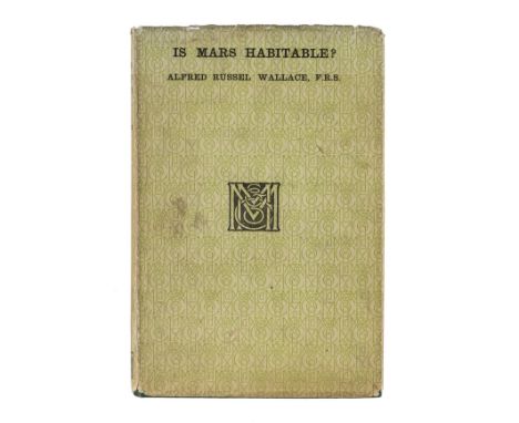 Wallace (Alfred Russel). Is Mars Habitable? A Critical Examination of Professor Percival Lowell's Book "Mars and its Canals,"