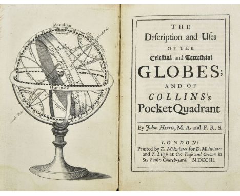 Harris (John). The Description and Uses of the Celestial and Terrestrial Globes; and of Collins's Pocket Quadrant, 1st editio