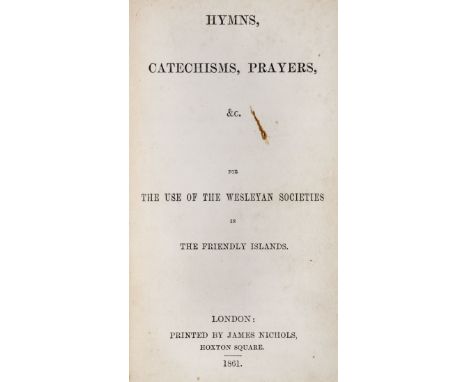 Wesleyan Methodist Missionary Society. Hymns, Catechisms, Prayers, &amp;c. for the use of the Wesleyan Societies in the Frien