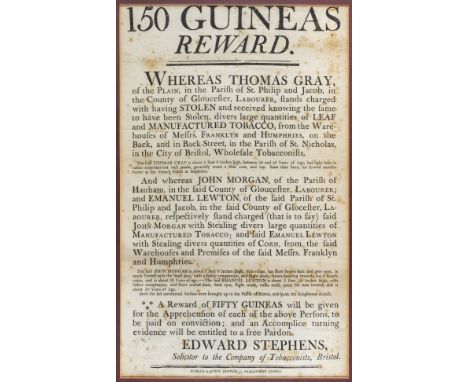 * Bristol Reward Poster. A printed poster advertising a reward of 150 guineas for the apprehension of Thomas Gray, John Morga