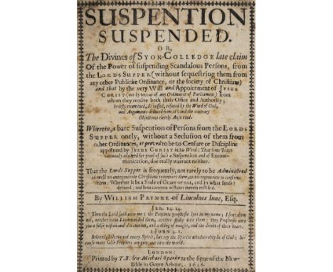 Prynne (William). Suspention Suspended. Or, The divines of Syon-Colledge late claim of the power of suspending scandalous per