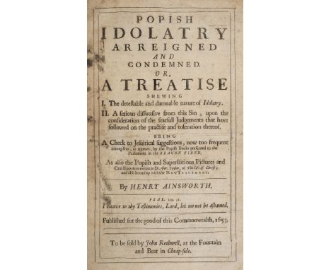 Popery. Popish Idolatry Arreigned and Condemned. or, A Treatise shewing I. The detestable and damnable nature of Idolatry. II