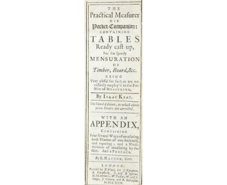 Ready-reckoners. Keay (Isaac), The Practical Measurer his Pocket-Companion: containing tables ... for the speedy Mensuration 