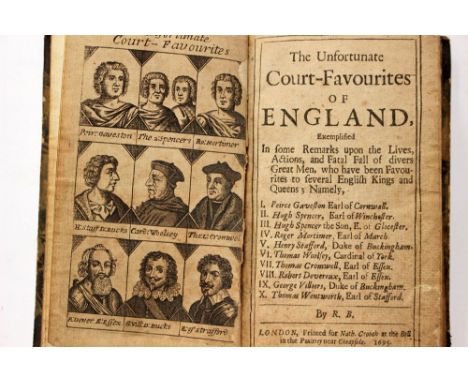 The Unfortunate Court-Favourites of England, by R. B., London: Nath. Crouch, 1695. A scarce 17th-century work with engraved f