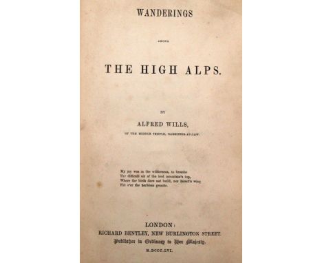 Travel / Exploration / Mountaineering Interest. Wills, Alfred. Wanderings Among the High Alps, first edition, London: Richard