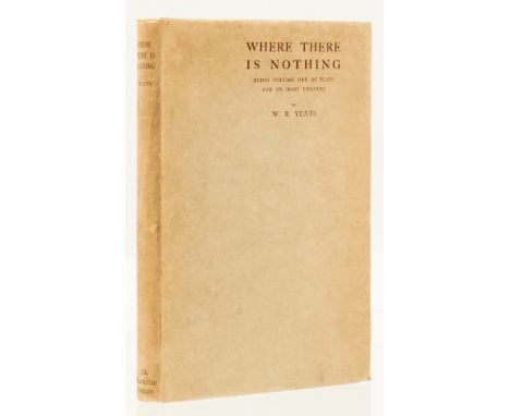 Yeats (William Butler) Where There Is Nothing. Being Volume One of Plays for an Irish Theatre, number 47 of 100 copies on jap