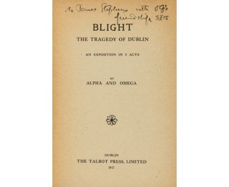 [Gogarty (Oliver St. John)], "Alpha and Omega". Blight. The Tragedy of Dublin, first edition, initialed presentation inscript