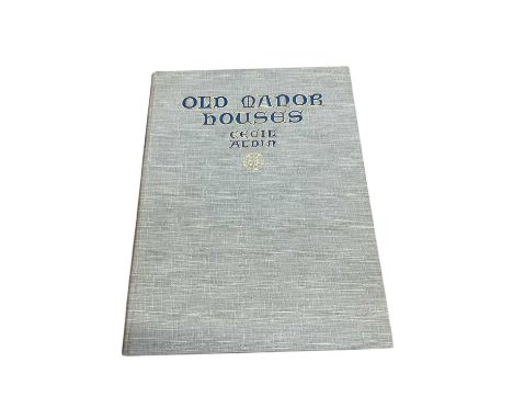 Cecil Aldin - Old Manor Houses, 1923 first edition, decorative cloth binding