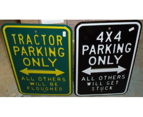 Two reproduction tin signs 'Tractor Parking Only All Others Will Be Ploughed' & '4 X 4 Parking Only All Others Will Get Stuck