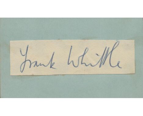 Frank Whittle clipped signature piece.  Inventor of jet engine Good condition. All autographs come with a Certificate of Auth