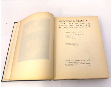LIONEL EDWARDS AND HAROLD FRANK WALLACE: HUNTING AND STALKING THE DEER THE PURSUIT OF RED FALLOW AND ROE DEER IN ENGLAND AND 