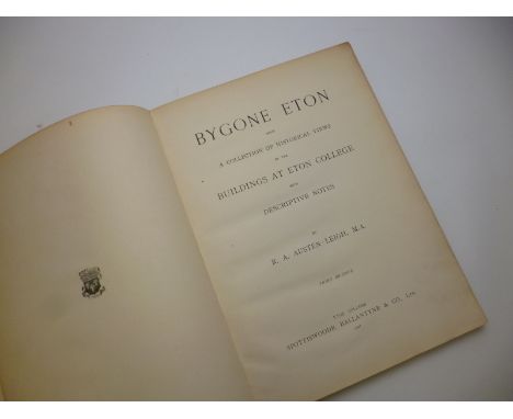 R A AUSTEN-LEIGH: BYGONE ETON BEING A COLLECTION OF HISTORICAL VIEWS OF THE BUILDINGS AT ETON COLLEGE, 1922 reprint, orig cl 