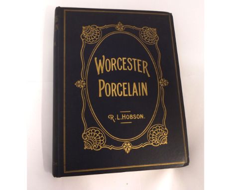 R L HOBSON: WORCESTER PORCELAIN - A DESCRIPTION OF THE WARE FROM THE WALL PERIOD TO THE PRESENT DAY, L, Bernard Quarritch 191