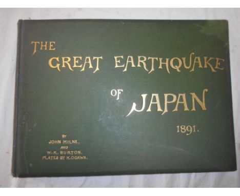 MILNE, J. &amp; BURTON, W.K.   The Great Earthquake of Japan 1891   1892, Yokohama, obl. fol. orig. cl. 29 photo plts. with 3