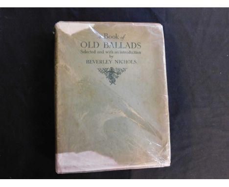 BEVERLEY NICHOLS (ED): A BOOK OF OLD BALLADS, ill H M Brock, London, Hutchinson, 1934, 1st edition, 16 coloured plates as lis
