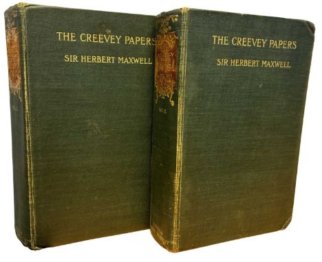 SIR HERBERT MAXWELL: THE CREEVEY PAPERS - A SELECTION FROM THE CORRESPONDENCE &amp; DIARIES OF THE LATE THOMAS CREEVY, M.P, L