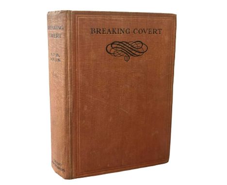 Breaking Covert A Romance of the Hunting Field by S. P. B. Mais. [Stuart Petre Brodie Mais]. 1921 First Edition. London Grant