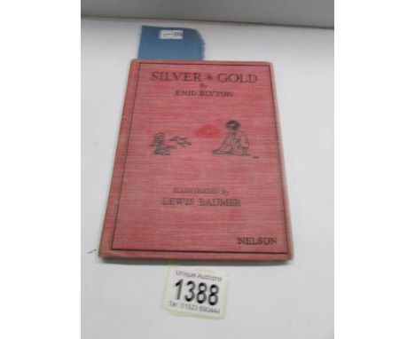 A first edition of Silver and Gold by Enid Blyton, no dust jacket.