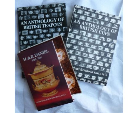 Three volumes by Michael Berthoud FRICS FSVA: 'H & R Daniel 1822-1846', 'A Copendium of British Teacups', with personal  insc