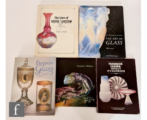 Various - A group of glass reference books to include European Glass, The Glass of Desire Christian by Jules S. Traube, Art N